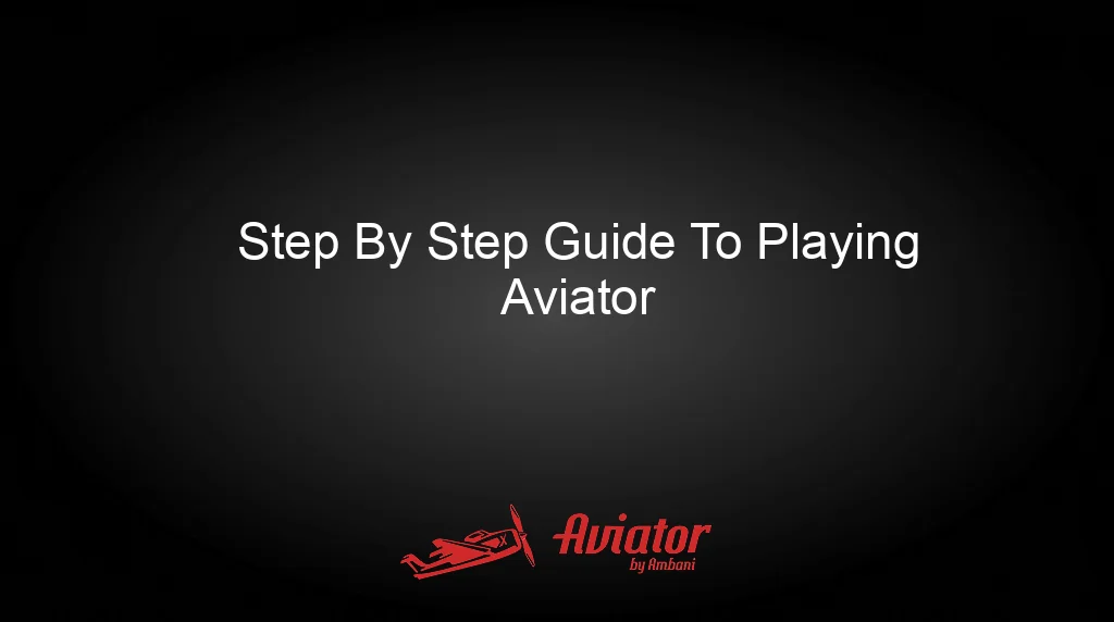 Aviator By Ambani Step By Step Guide To Playing Aviator Aviator By Ambani Step By Step Guide To Playing Aviator