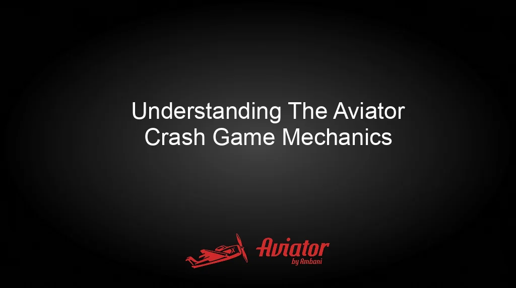 Aviator By Ambani Understanding The Aviator Crash Game Mechanics Aviator By Ambani Understanding The Aviator Crash Game Mechanics